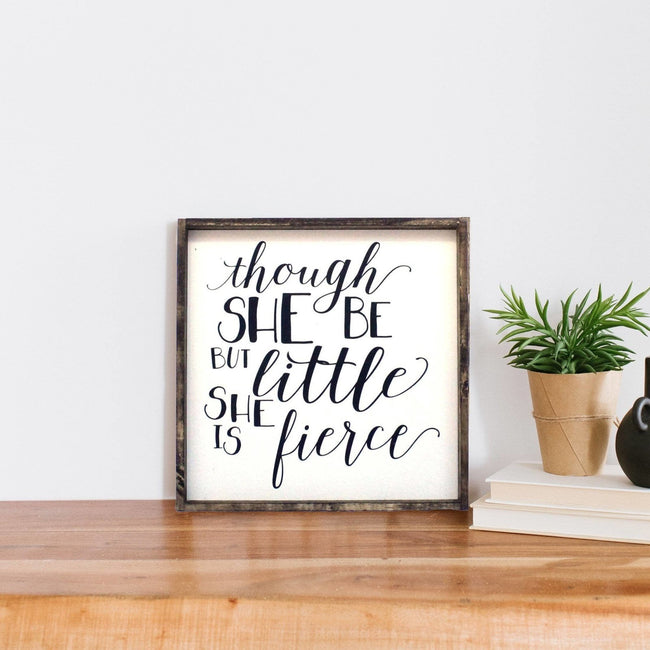 Though She Be But Little | Wood Sign - WilliamRaeDesigns