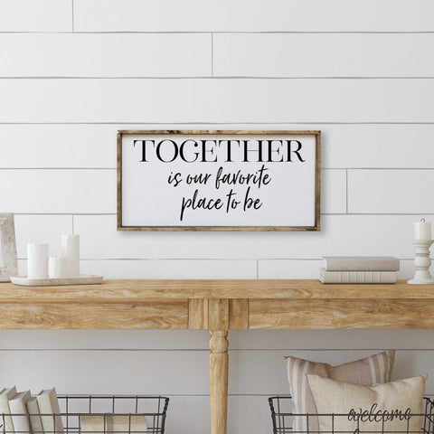 Together Is Our Favorite Place To Be | Wood Sign - WilliamRaeDesigns