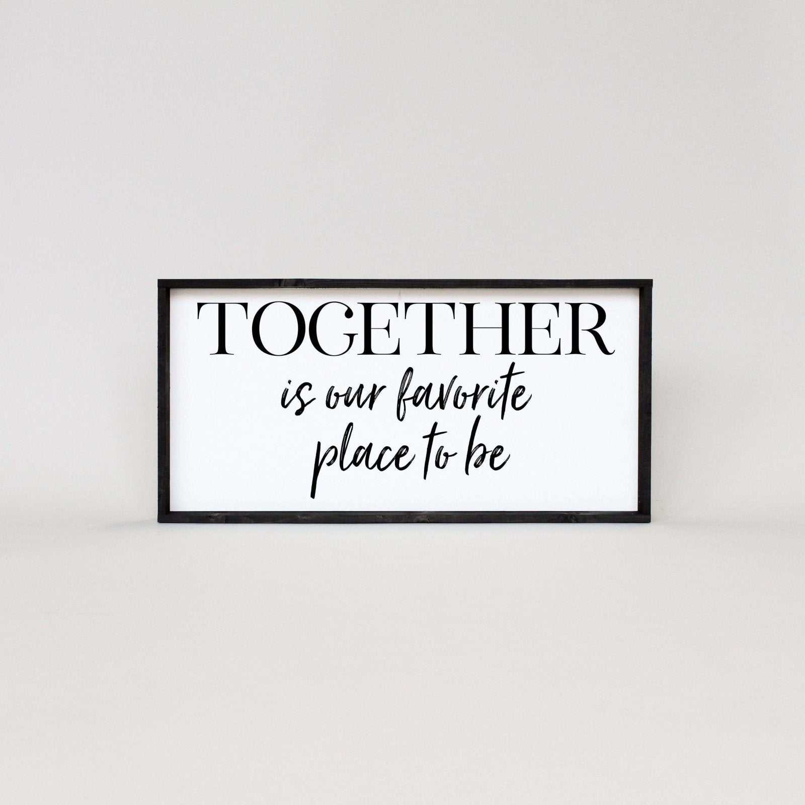 Together Is Our Favorite Place To Be | Wood Sign - WilliamRaeDesigns