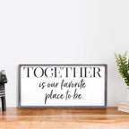 Together Is Our Favorite Place To Be | Wood Sign - WilliamRaeDesigns
