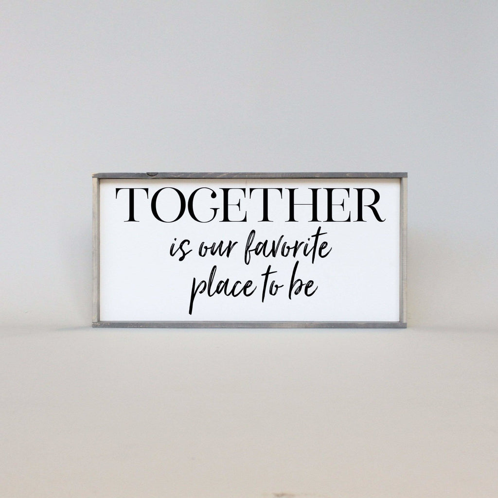 Together Is Our Favorite Place To Be | Wood Sign - WilliamRaeDesigns