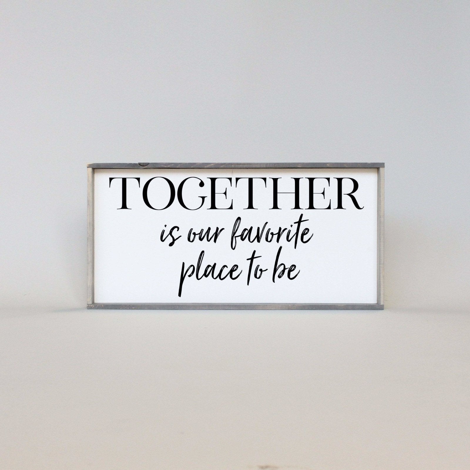 Together Is Our Favorite Place To Be | Wood Sign - WilliamRaeDesigns