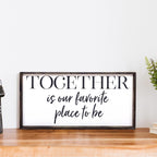 Together Is Our Favorite Place To Be | Wood Sign - WilliamRaeDesigns