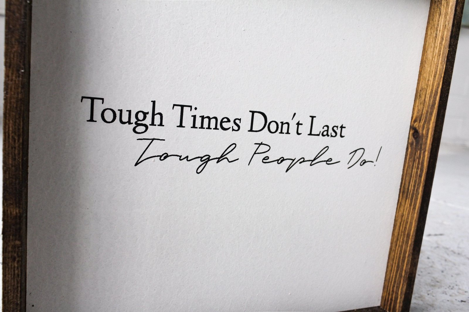 Tough Times Don't Last Tough People Do - WilliamRaeDesigns