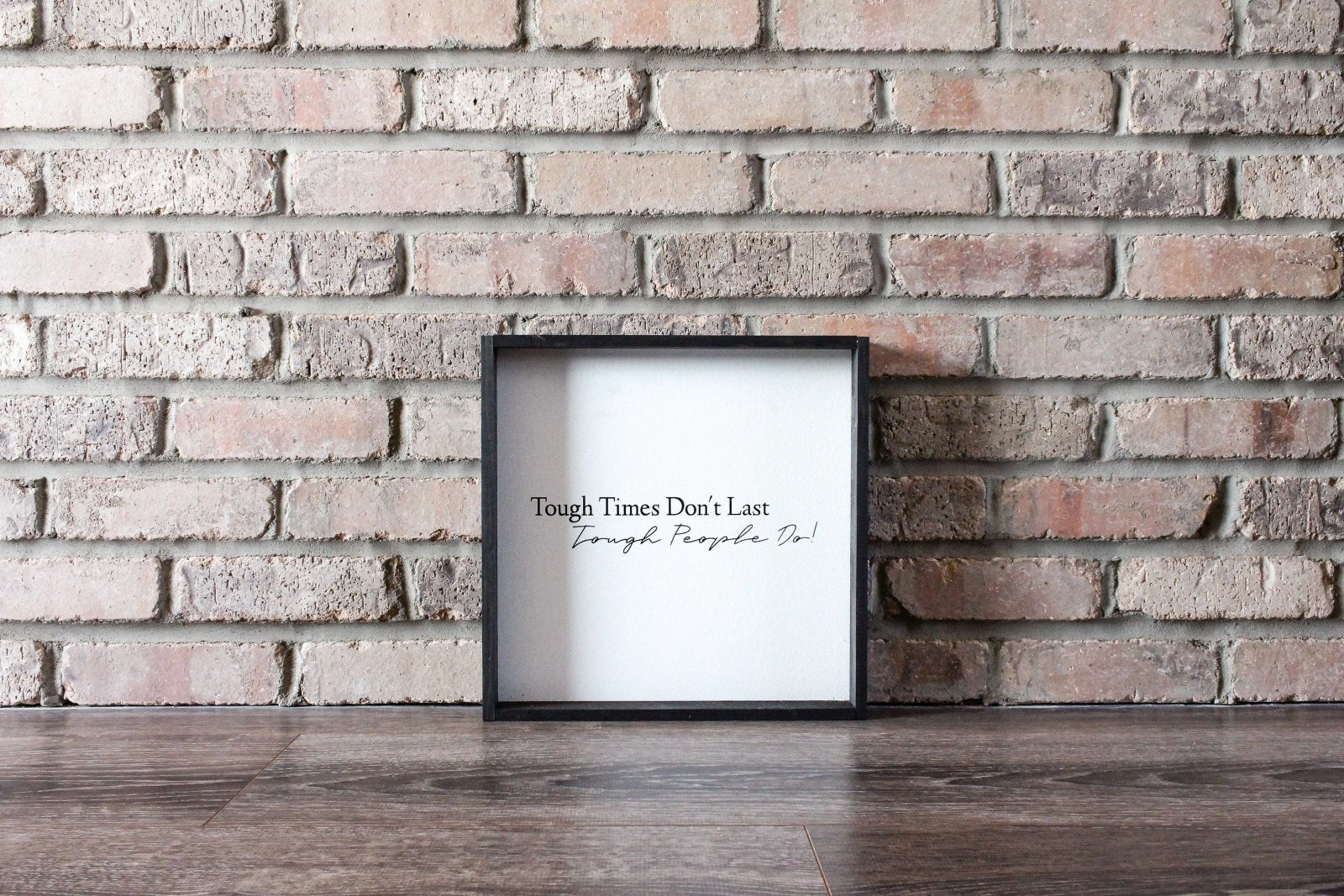 Tough Times Don't Last Tough People Do - WilliamRaeDesigns