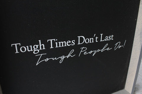 Tough Times Don't Last Tough People Do - WilliamRaeDesigns