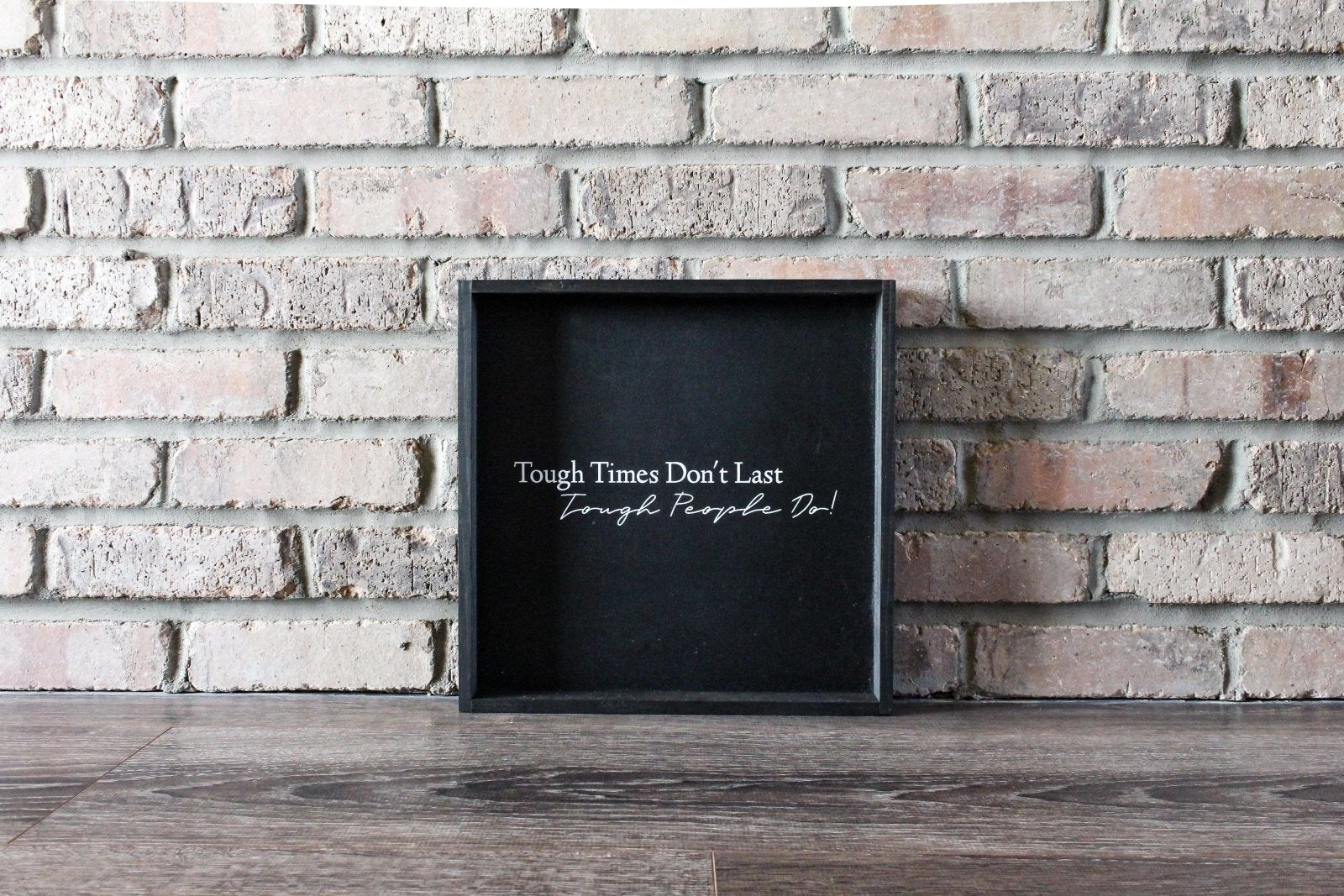 Tough Times Don't Last Tough People Do - WilliamRaeDesigns