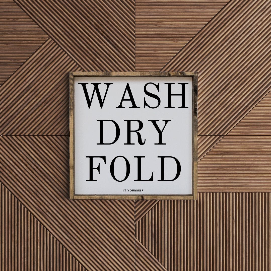 Wash Dry Fold (it yourself) Sign - WilliamRaeDesigns