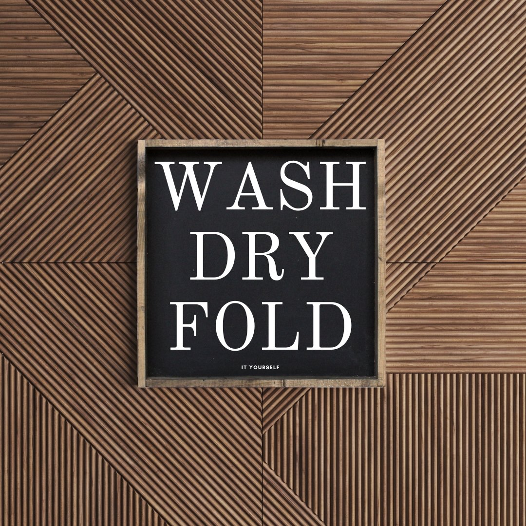 Wash Dry Fold (it yourself) Sign - WilliamRaeDesigns