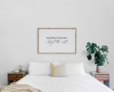 We Were Together I Forget the Rest | Wood Sign - WilliamRaeDesigns