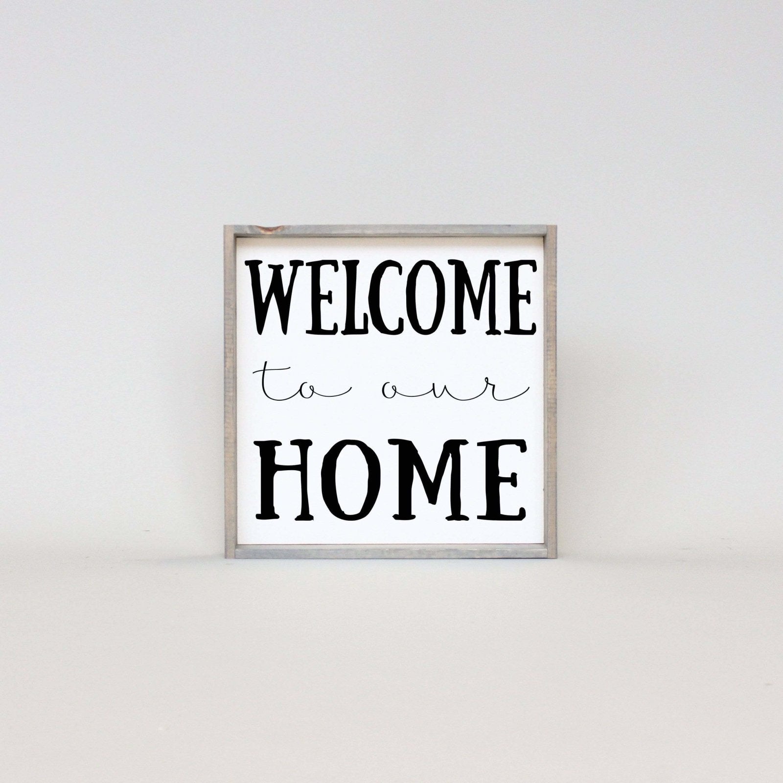 Welcome To Our Home | Wood Sign - WilliamRaeDesigns