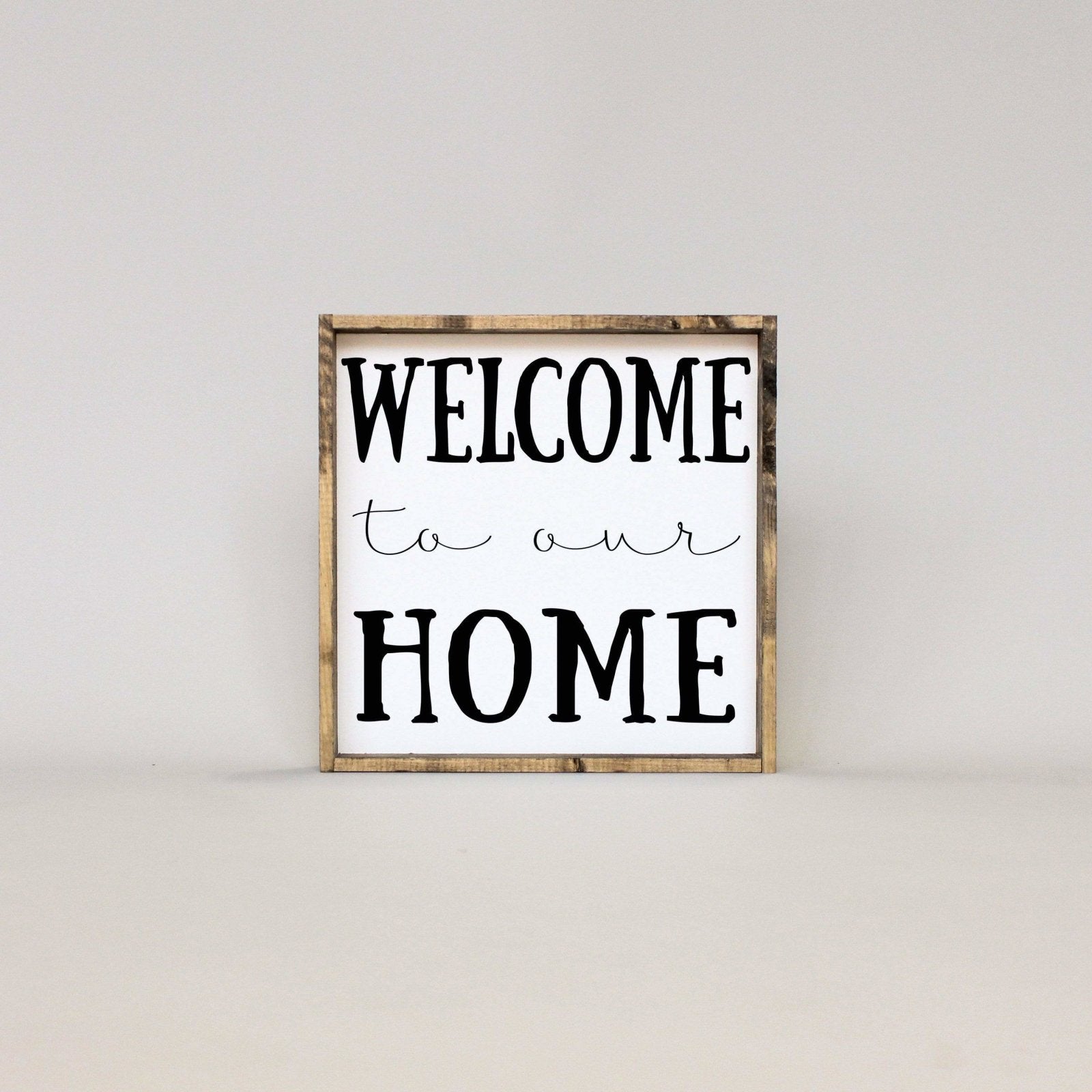 Welcome To Our Home | Wood Sign - WilliamRaeDesigns