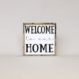 Welcome To Our Home | Wood Sign - WilliamRaeDesigns