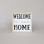 Welcome To Our Home | Wood Sign - WilliamRaeDesigns