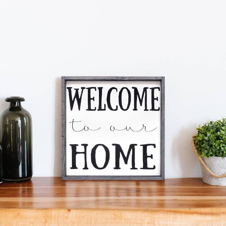 Welcome To Our Home | Wood Sign - WilliamRaeDesigns