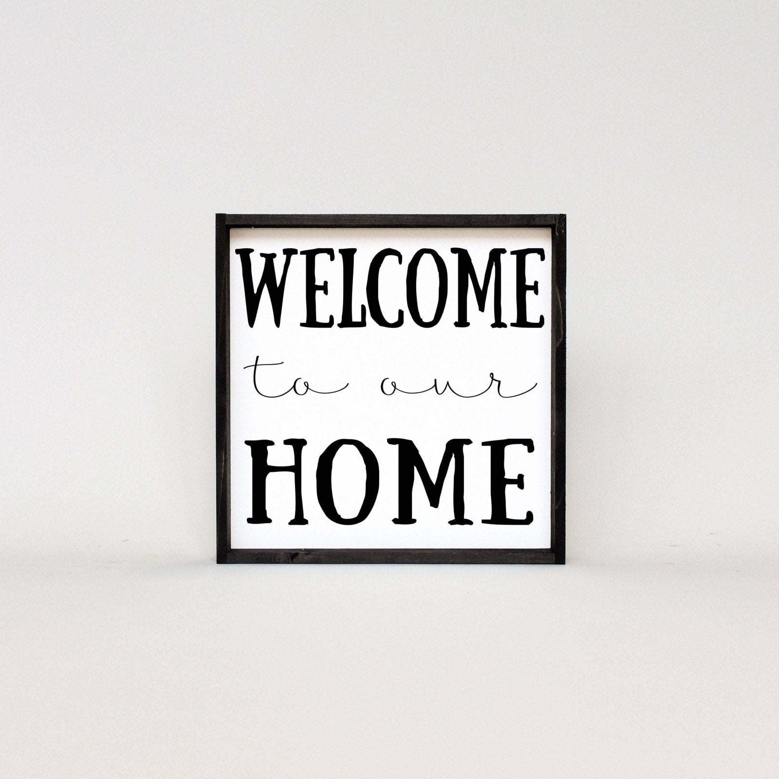 Welcome To Our Home | Wood Sign - WilliamRaeDesigns