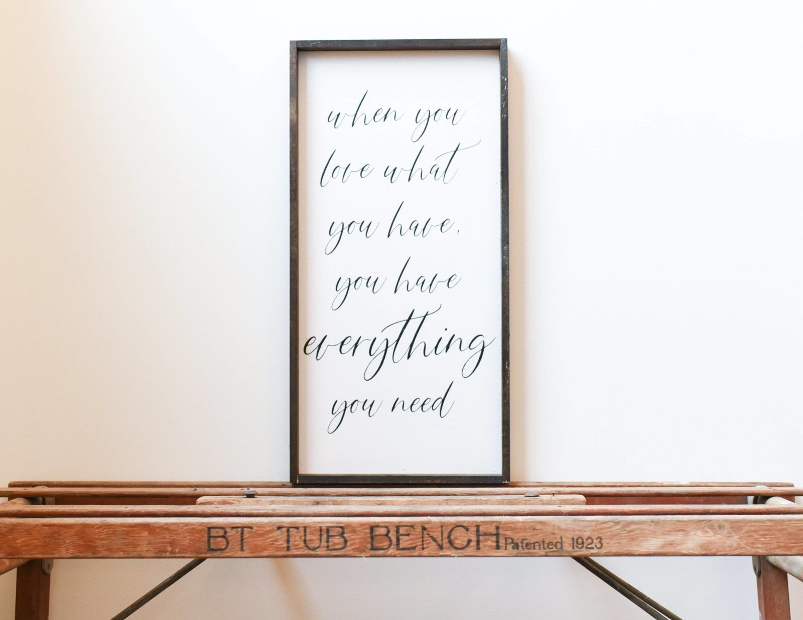 When You Love What You Have, You Have Everything You Need | Wood Sign - WilliamRaeDesigns