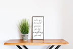 When You Love What You Have, You Have Everything You Need | Wood Sign - WilliamRaeDesigns