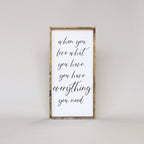 When You Love What You Have, You Have Everything You Need | Wood Sign - WilliamRaeDesigns