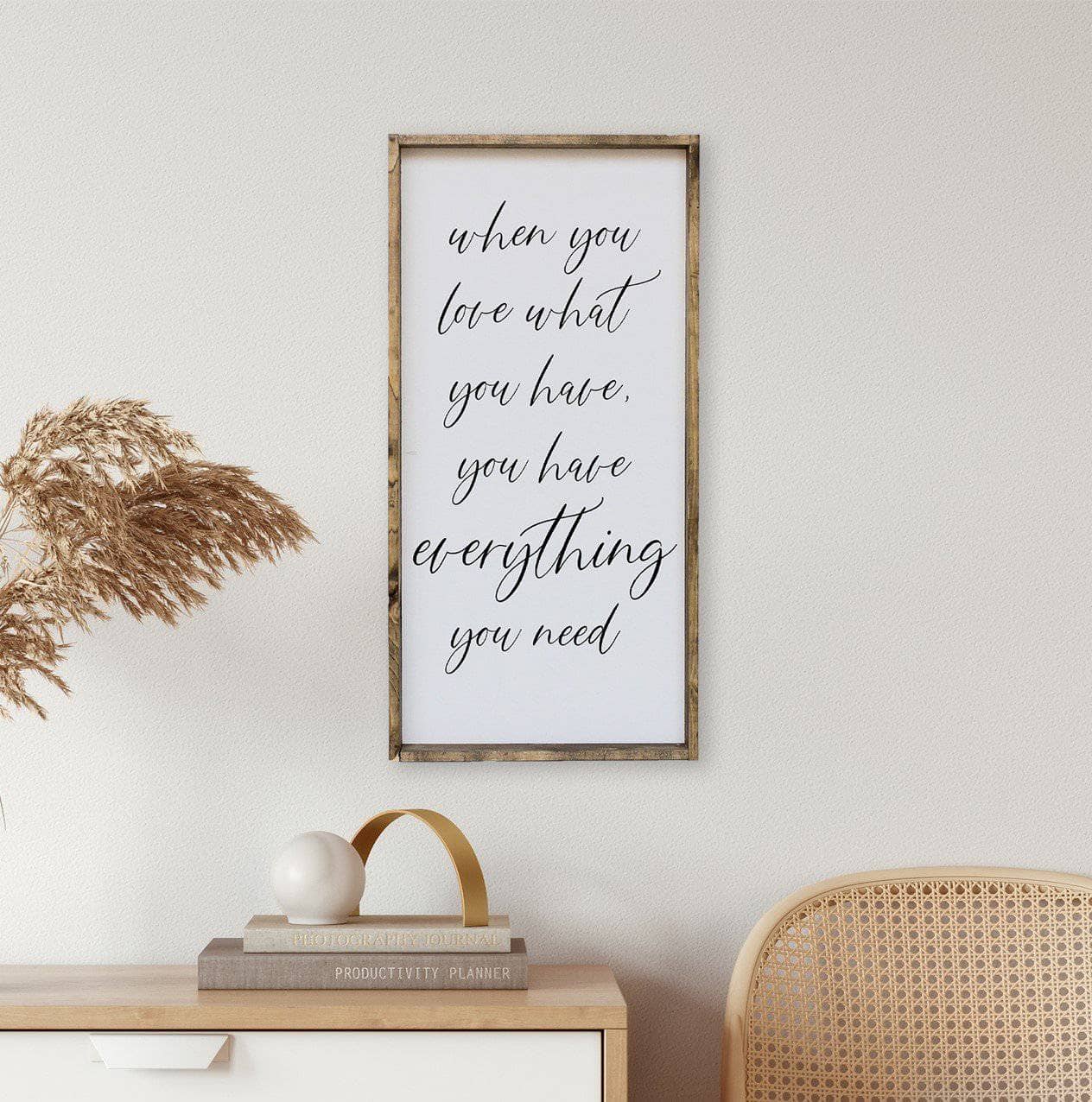 When You Love What You Have, You Have Everything You Need | Wood Sign - WilliamRaeDesigns