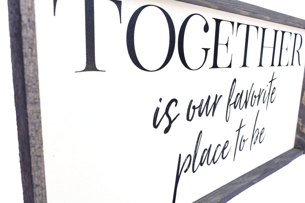 Together Is Our Favorite Place To Be | Wood Sign farmhouse signs, rustic signs, joanna gaines style signs, farmhouse decor, Farmhouse style