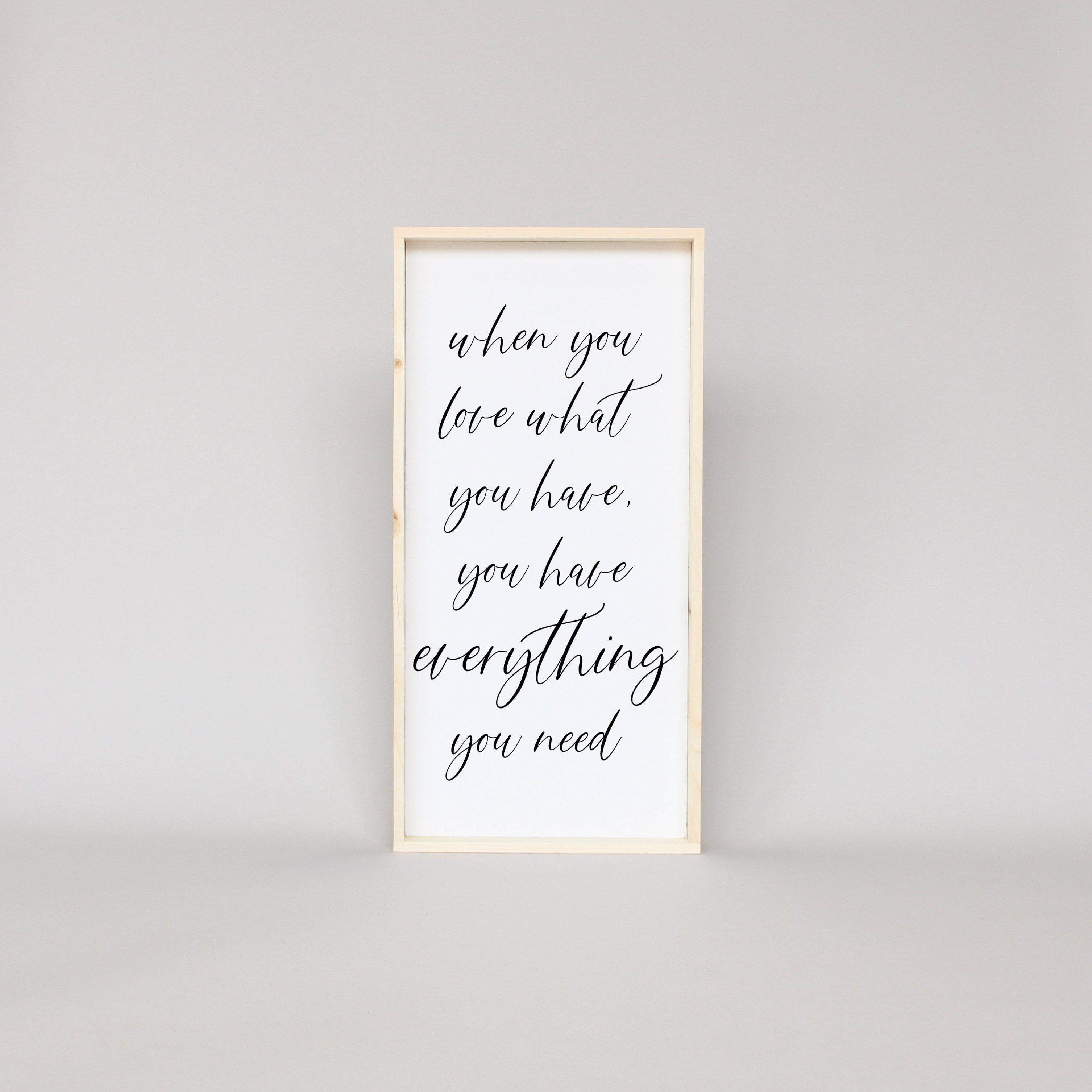 When You Love What You Have, You Have Everything You Need | Wood Sign farmhouse signs, rustic signs, joanna gaines style signs, farmhouse decor, Farmhouse style
