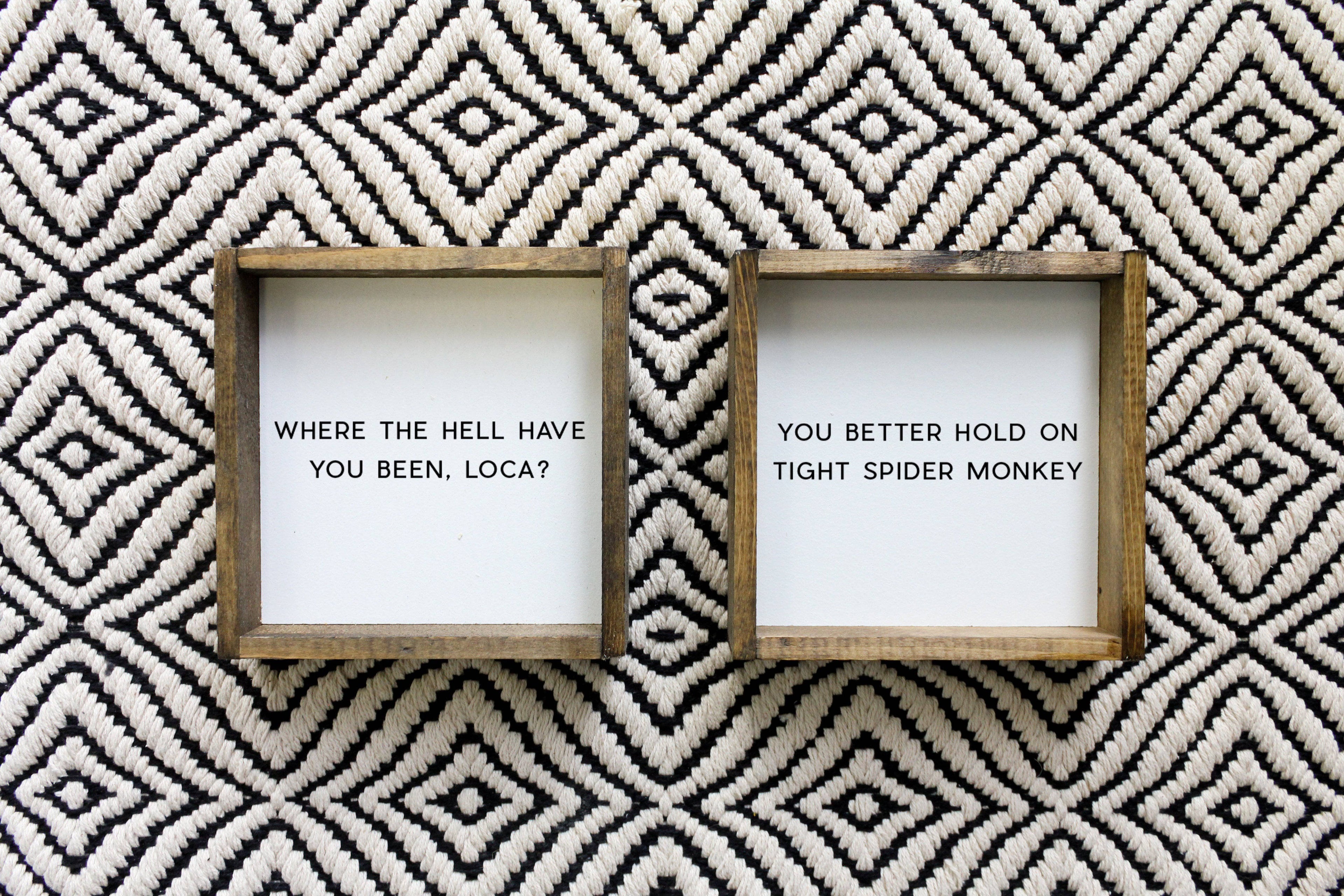 WilliamRaeDesigns Where the Hell Have You Been, Loca?! | Wood Sign