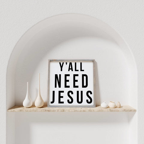 Y'all Need Jesus | Wood Sign - WilliamRaeDesigns