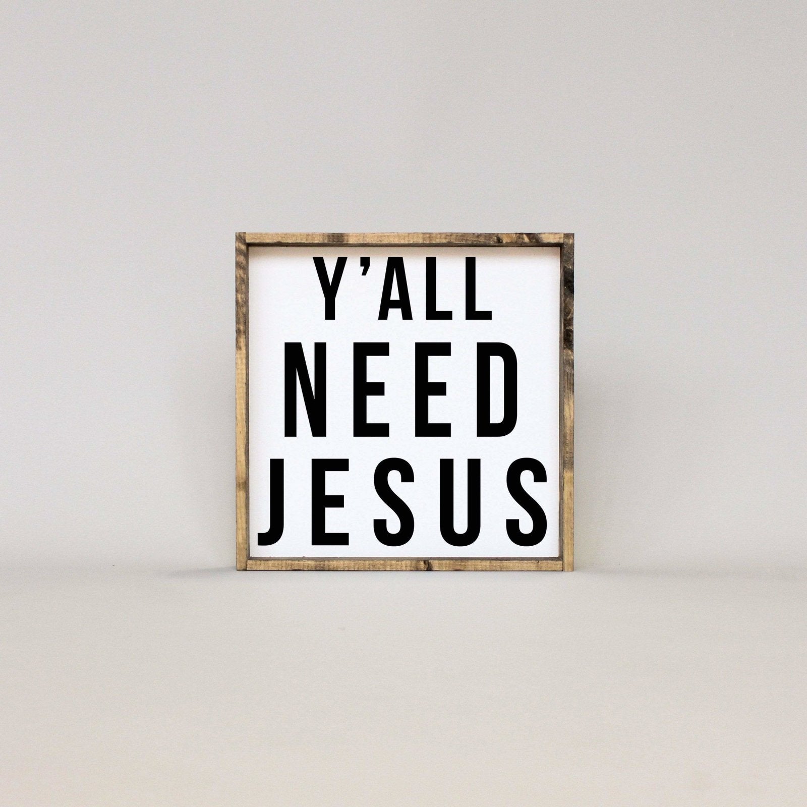Y'all Need Jesus | Wood Sign - WilliamRaeDesigns
