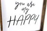 You Are My Happy | Wood Sign - WilliamRaeDesigns