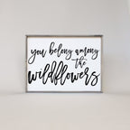 You Belong Among The Wildflowers | Wood Sign - WilliamRaeDesigns