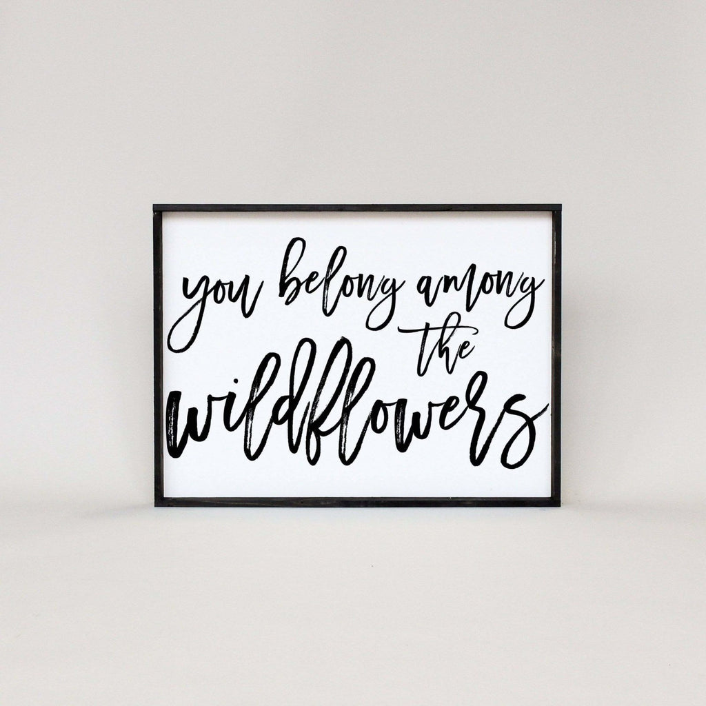 You Belong Among The Wildflowers | Wood Sign - WilliamRaeDesigns