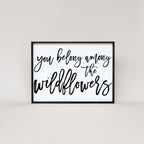 You Belong Among The Wildflowers | Wood Sign - WilliamRaeDesigns