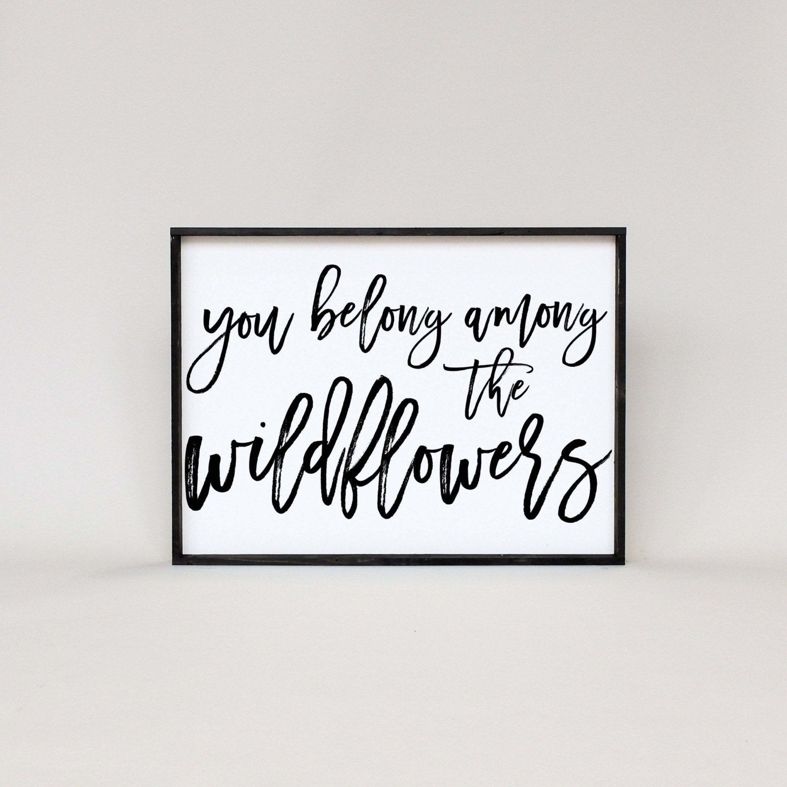 You Belong Among The Wildflowers | Wood Sign - WilliamRaeDesigns