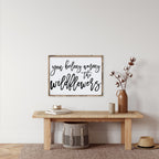 You Belong Among The Wildflowers | Wood Sign - WilliamRaeDesigns
