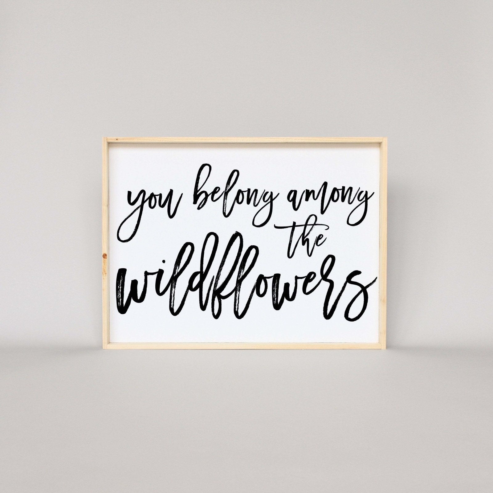 You Belong Among The Wildflowers | Wood Sign - WilliamRaeDesigns