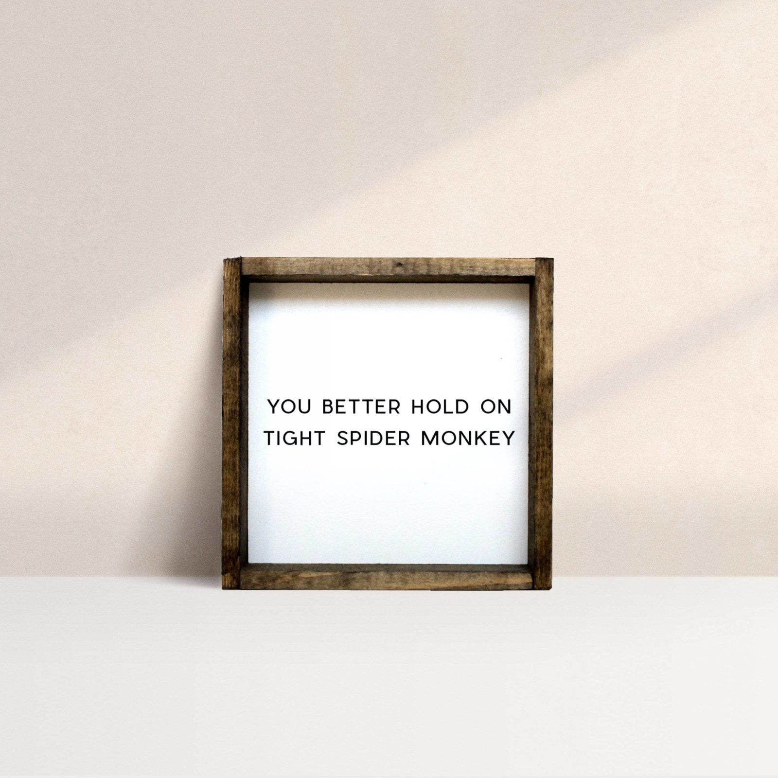 You Better Hold on Tight Spider Monkey | Wood Sign - WilliamRaeDesigns