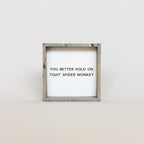 You Better Hold on Tight Spider Monkey | Wood Sign - WilliamRaeDesigns