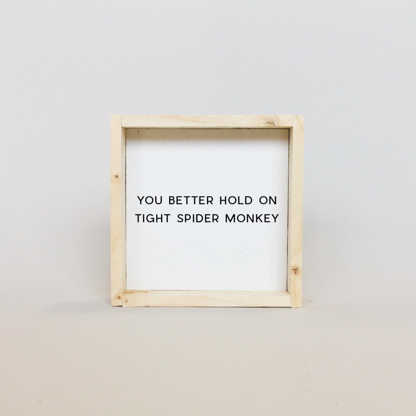 You Better Hold on Tight Spider Monkey | Wood Sign - WilliamRaeDesigns