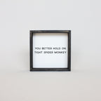 You Better Hold on Tight Spider Monkey | Wood Sign - WilliamRaeDesigns