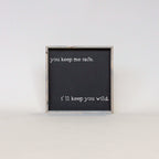 You Keep Me Safe I'll Keep You Wild | Wood Sign - WilliamRaeDesigns