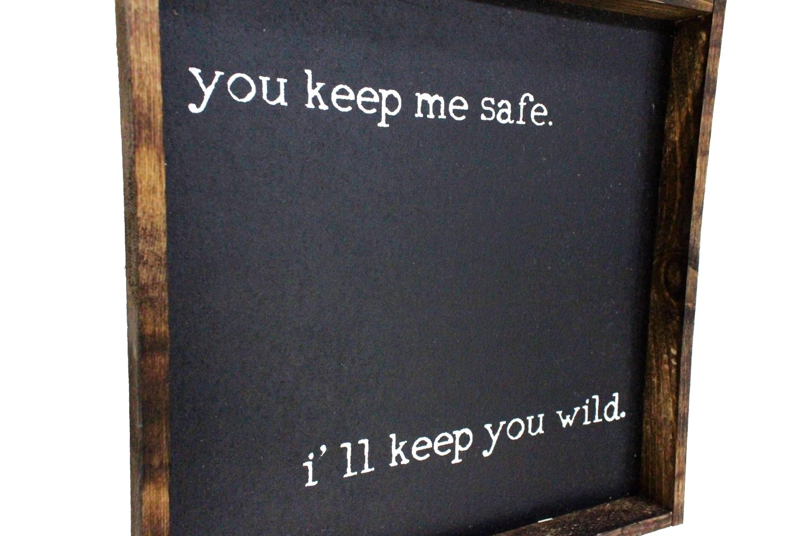 You Keep Me Safe I'll Keep You Wild | Wood Sign - WilliamRaeDesigns