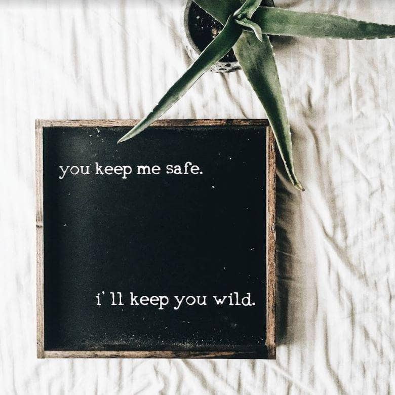 You Keep Me Safe I'll Keep You Wild | Wood Sign - WilliamRaeDesigns
