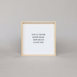 You'll Never Know Dear How Much I Love You | Wood Sign - WilliamRaeDesigns