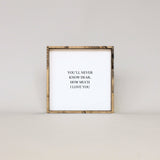 You'll Never Know Dear How Much I Love You | Wood Sign - WilliamRaeDesigns