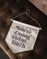 You're Doing Great Bitch Canvas Banner - WilliamRaeDesigns