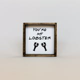 You're My Lobster | Wood Sign - WilliamRaeDesigns