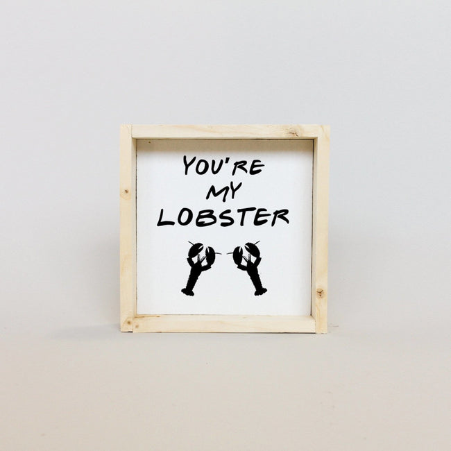 You're My Lobster | Wood Sign - WilliamRaeDesigns